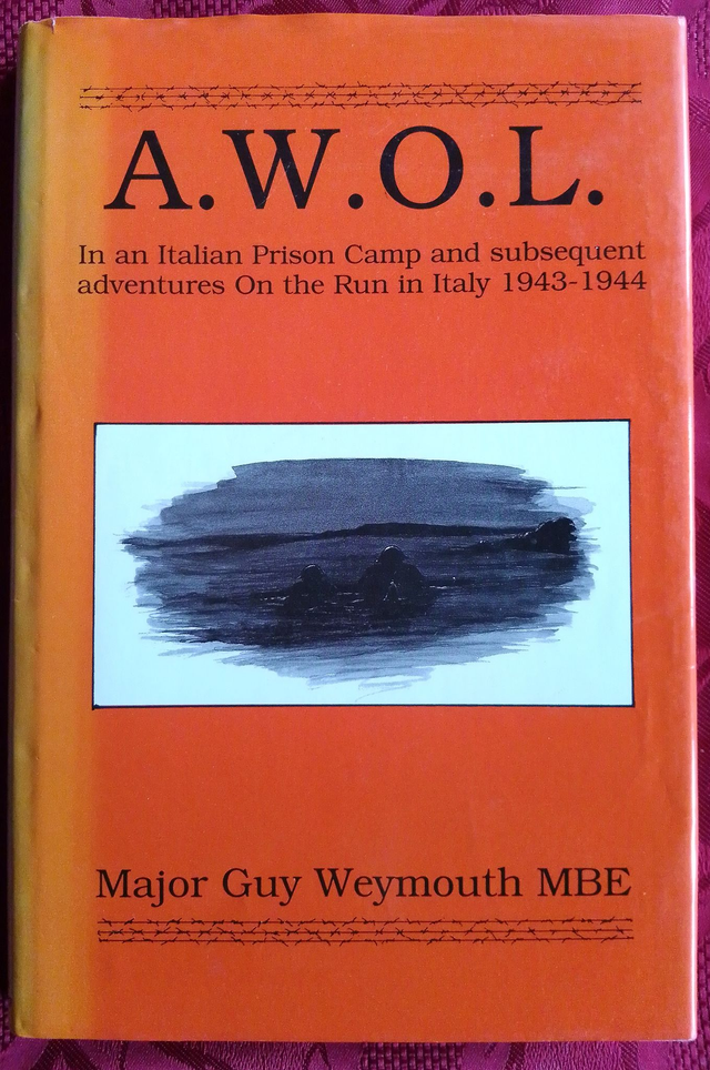 A.W.O.L. In an Italian Prison Camp and subsequent adventures On the Run in Italy 1943 - 1944 by Major Guy Weymouth MBE. ISBN 1871085209