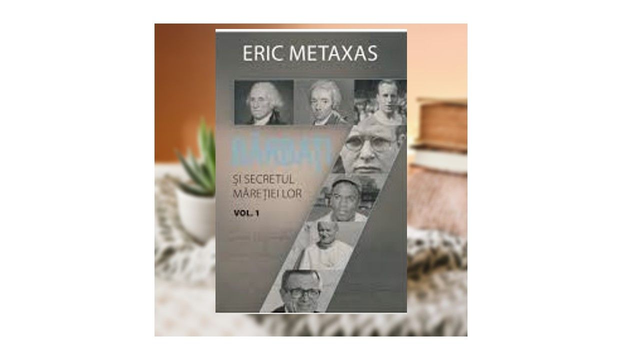 7 Barbati si secretul maretie lor vol 1 - Eric Metaxas