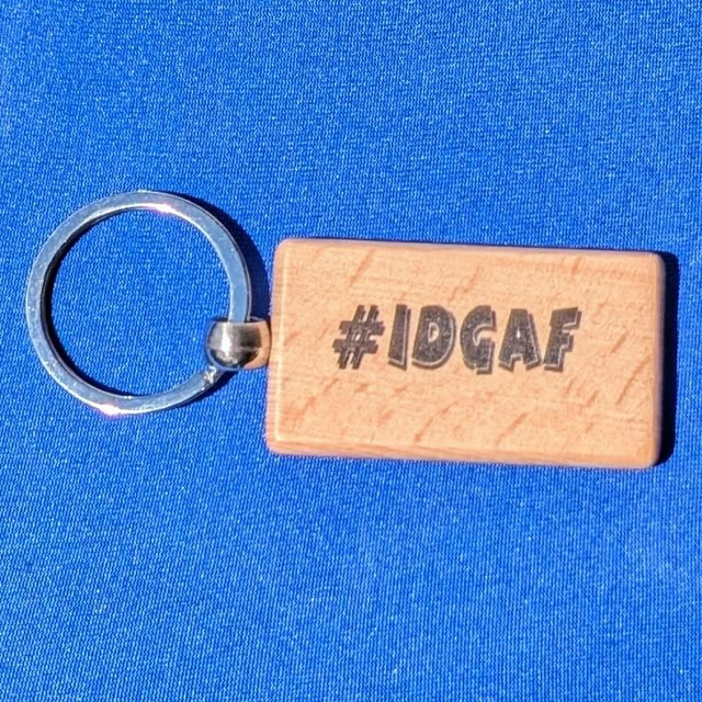 IDGAF I Don&#039;t Give A F*CK Wooden Keyring