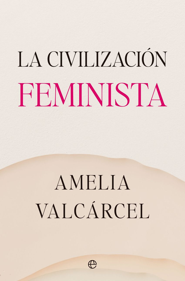 La civilización feminista - Amelia Valcárcel