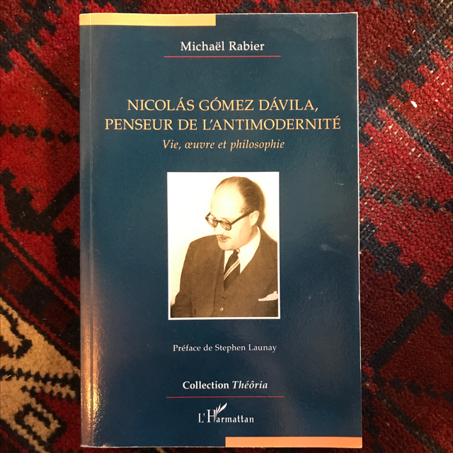 RABIER Michaël - Nicolás Gómez Dávila, penseur de l’antimodernité