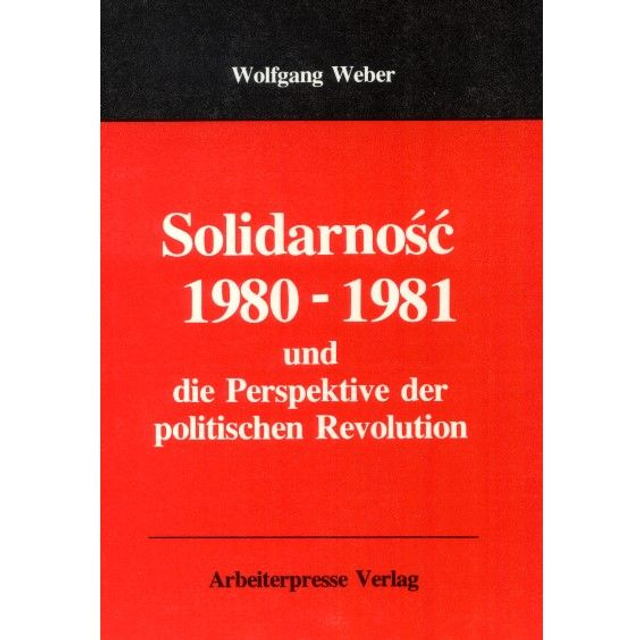 Wolfgang Weber, Solidarność 1980–1981 und die Perspektive der politischen Revolution