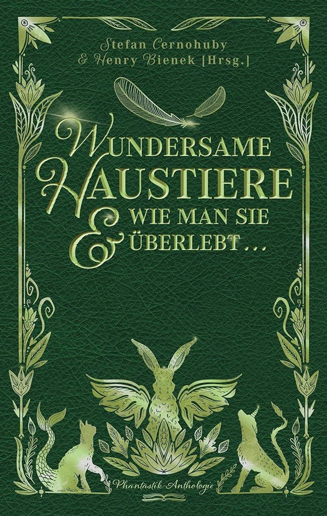 Henry Bienek und Stefan Cernohuby: Wundersame Haustiere und wie man sie überlebt