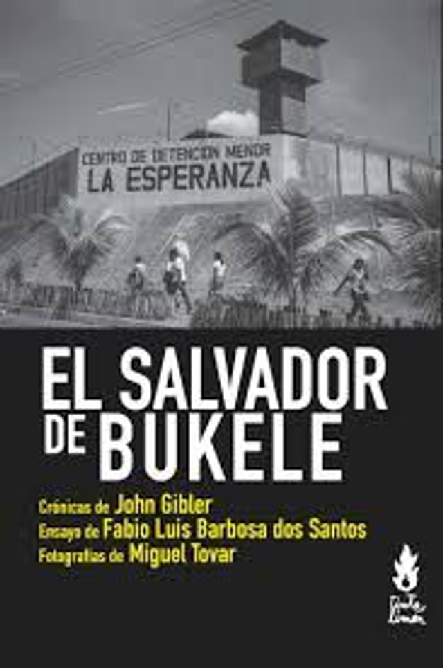 El Salvador de Bukele - John Gibler, Fabio Luis Barbosa dos Santos