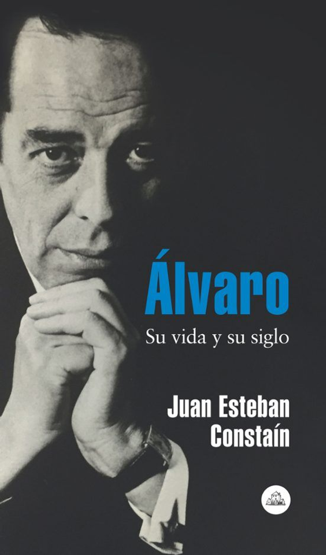 Alvaro su vida y su siglo - Juan Esteban Constaín