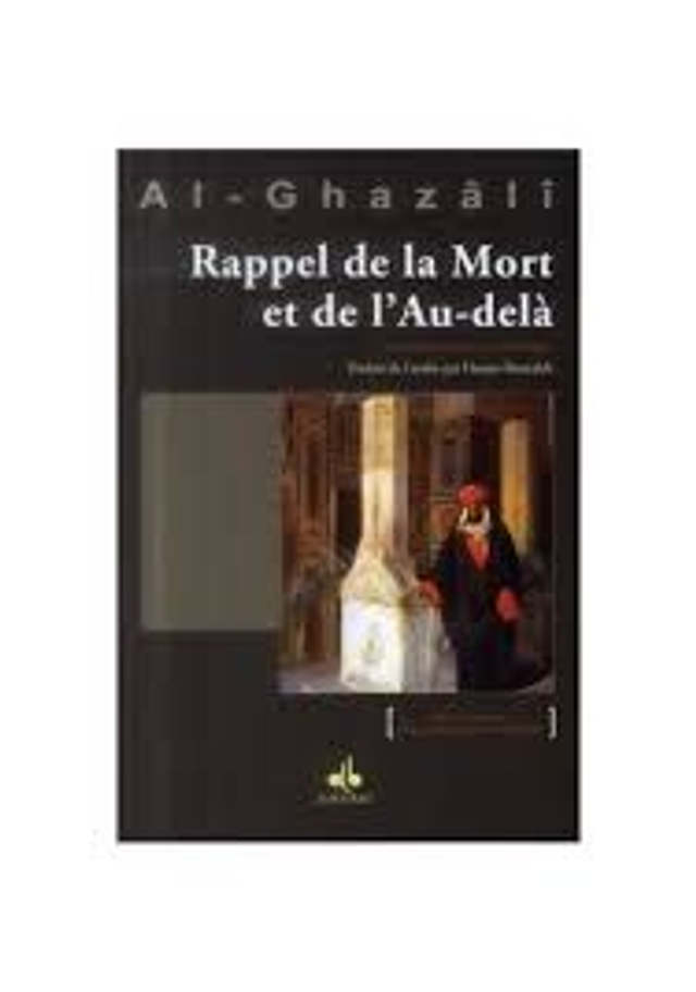 Rappel de la mort et de l’au-delà auteur Al-Ghazâlî édition ALBOURAQ 