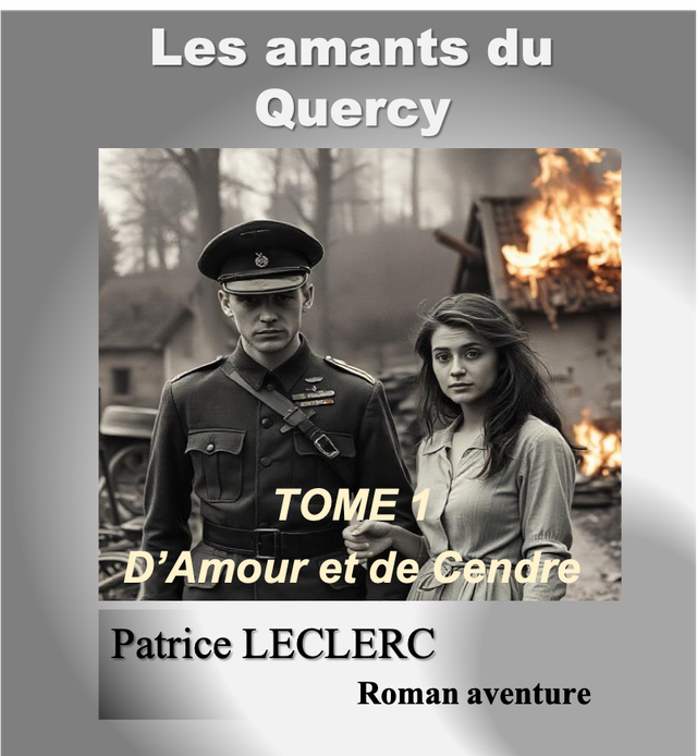 Les amants du Quercy : Tome 1 : D'amour et de cendres.