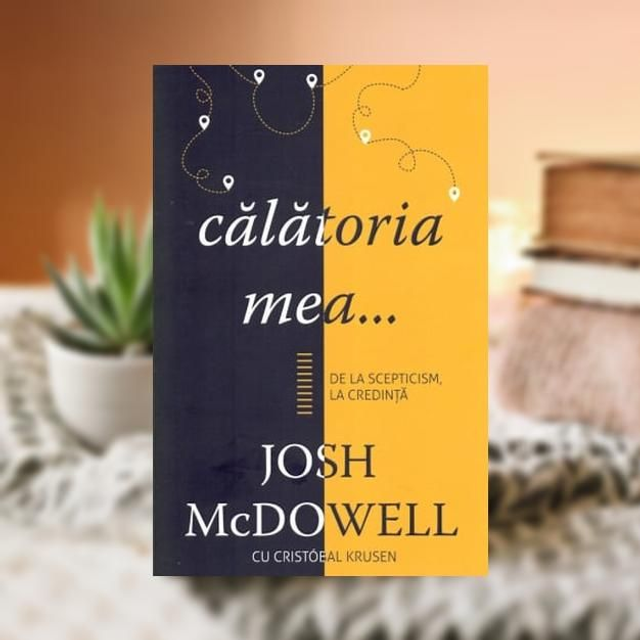 Calatoria mea - Josh McDowell