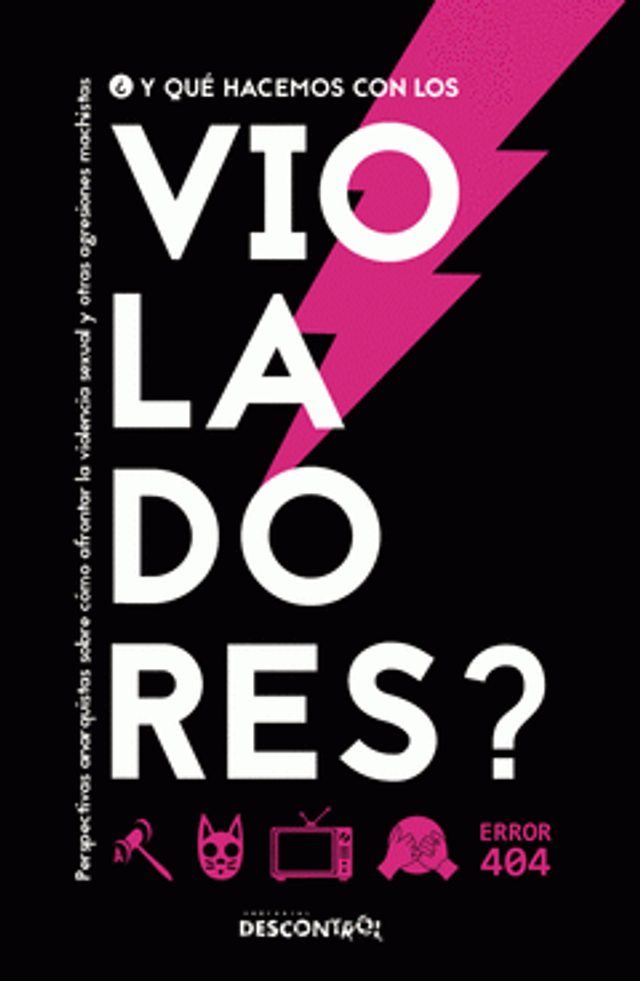 ¿Y qué hacemos con los violadores? Perspectivas anarquistas sobre cómo afrontar la violencia sexual y otras agresiones machistas - Heura Negra