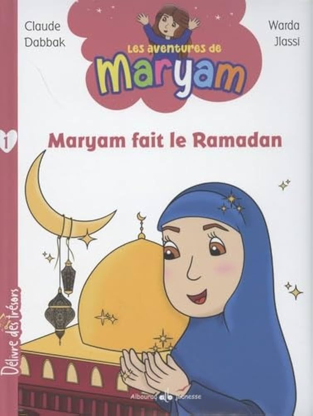 Les aventures de Maryam Maryam fait le Ramadan auteur Claude Dabbak Warda Jlassi édition Albouraq jeunesse 