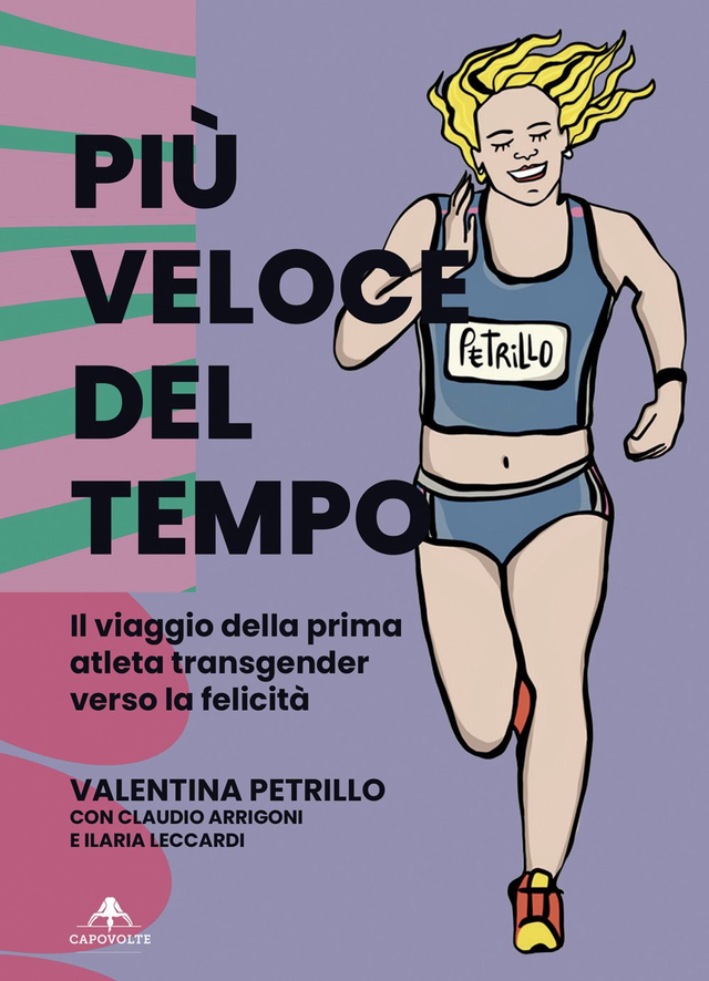 Petrillo Valentina - Più veloce del tempo. Il viaggio della prima atleta transgender verso la felicità