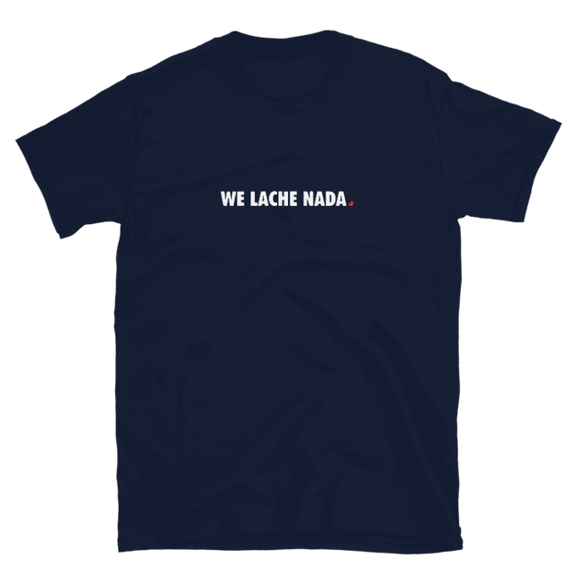 WE LACHE NADA T-shirt unisexe