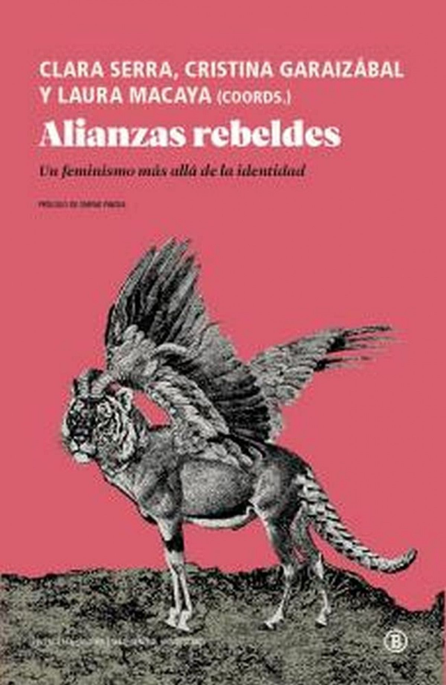 Alianzas rebeldes: Un feminismo más allá de la identidad - Clara Serra, Cristina Garaizábal, Laura Macaya