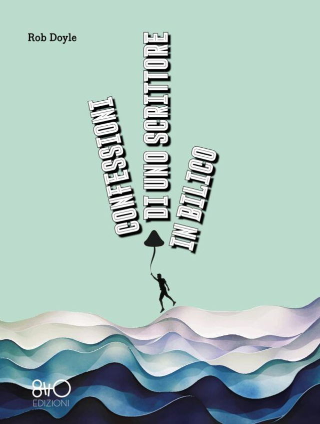 Doyle Rob - Confessioni di uno scrittore in bilico