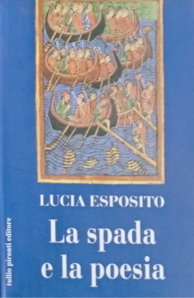 LA SPADA e LA POESIA - autore Lucia Esposito - editore Tullio Pironti anno 2006
