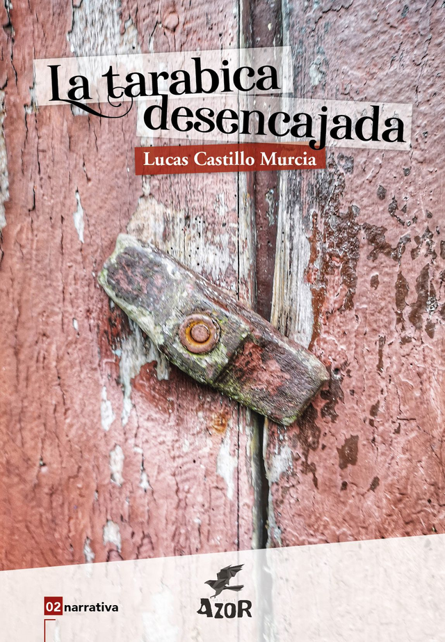LIBRO LA TARABICA DESENCAJADA DE LUCAS CASTILLO MURCIA-AZOR EDITORES-  