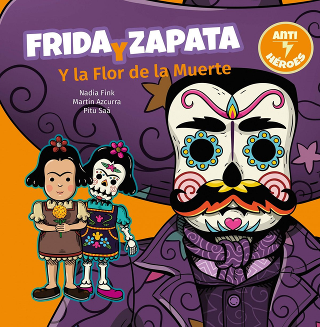 Frida y Zapata y la flor de la muerte - Martín Azcurra, Nadia Fink