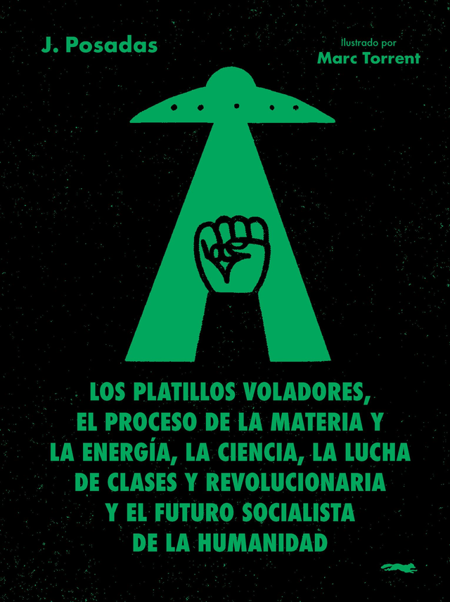 Los platillos voladores, el proceso de la materia y la energía, la ciencia, la lucha de clases y revolucionaria... – J. Posadas