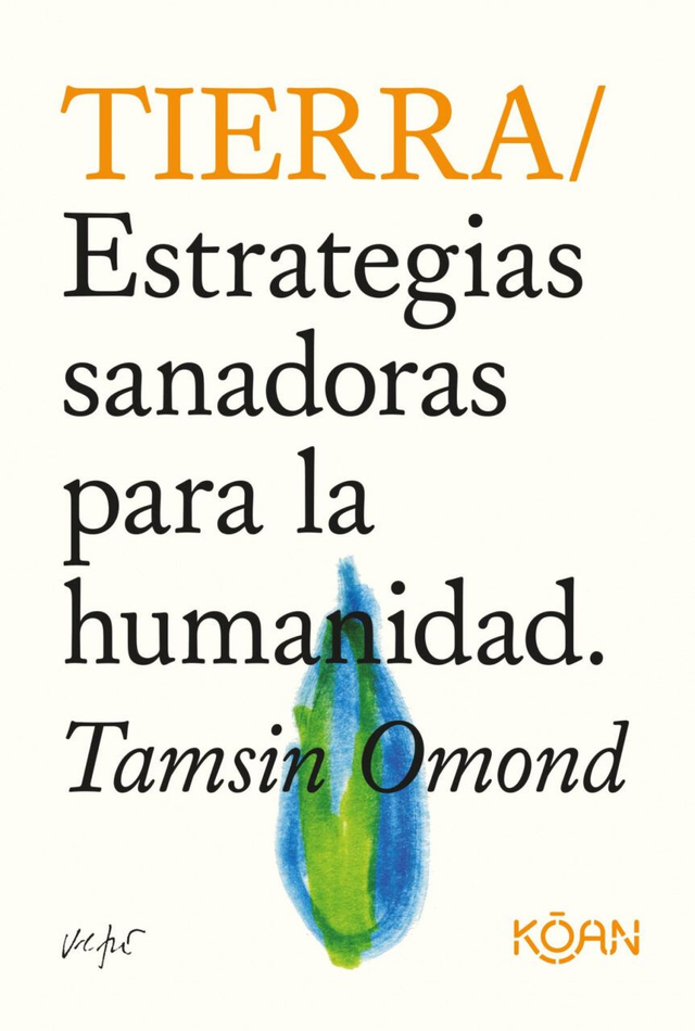 Tierra: Estrategias sanadoras para la humanidad - Tamsin Omond