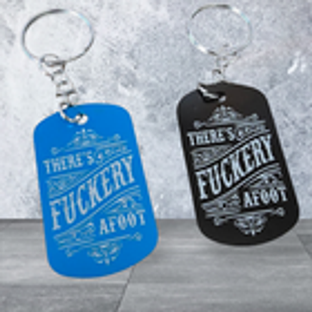 Aluminium Keyrings - There's Fuckery Afoot