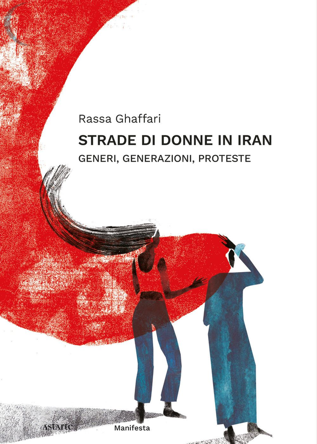 Ghaffari Rassa - Strade di donne in Iran. Generi, generazioni, proteste