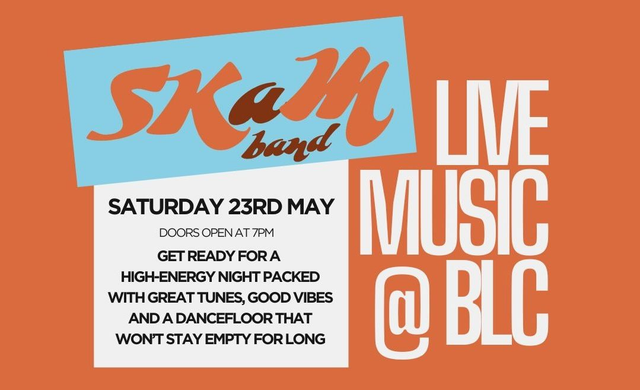Live Music @ BLC - Skam Band - SATURDAY 23RD MAY