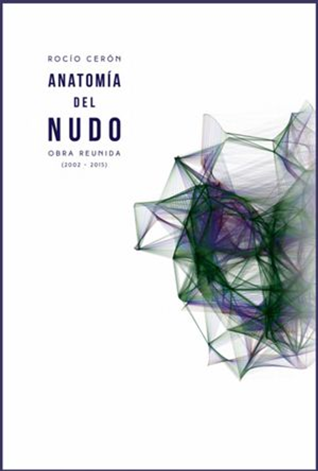 Anatomia del nudo: Obra reunida (2002-2015) - Rocío Cerón