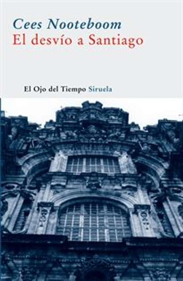 El desvío a Santiago - Cees Nooteboom