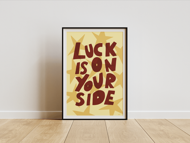 "Luck Is On Your Side" Print