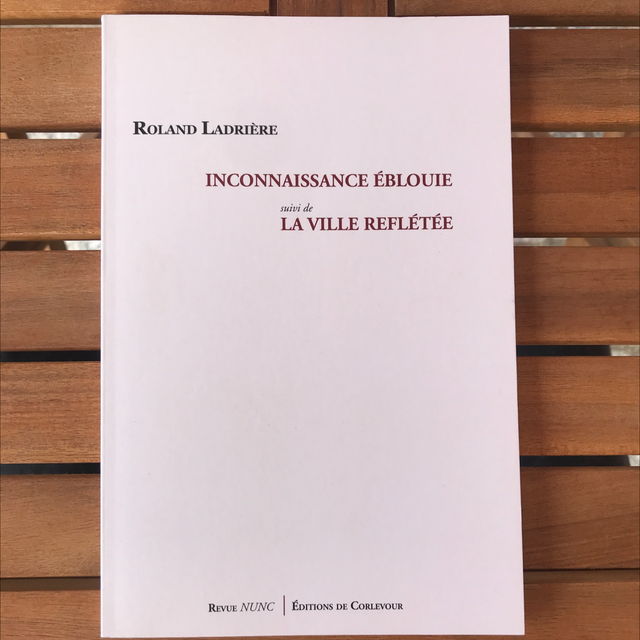 LADRIÈRE Roland - Inconnaissance Éblouie suivi de La Ville Reflétée