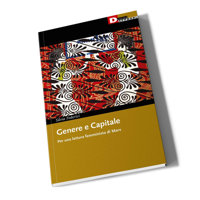 Federici Silvia - Genere e capitale. Per una lettura femminista di Marx