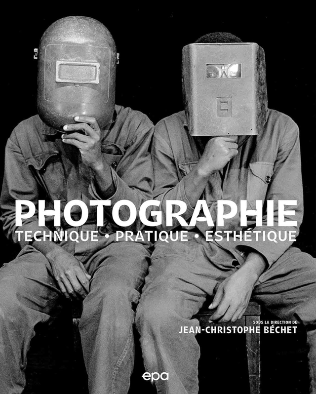Photographie : Techniques, Pratique, Esthétique de Christophe Bechet