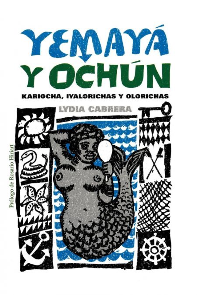Yemayá y Ochún: Kariocha, Iyalorichas y Olorichas – Lydia Cabrera