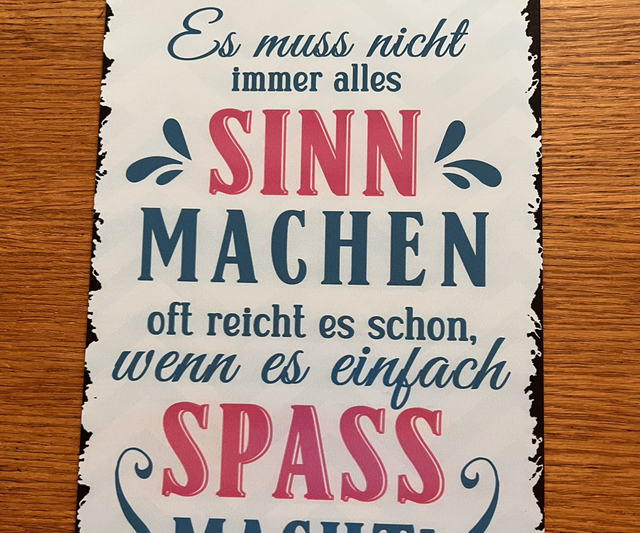 Es muss nicht immer alles Sinn machen