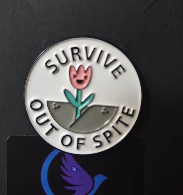 Survive Out Of Spite Pin Badge 