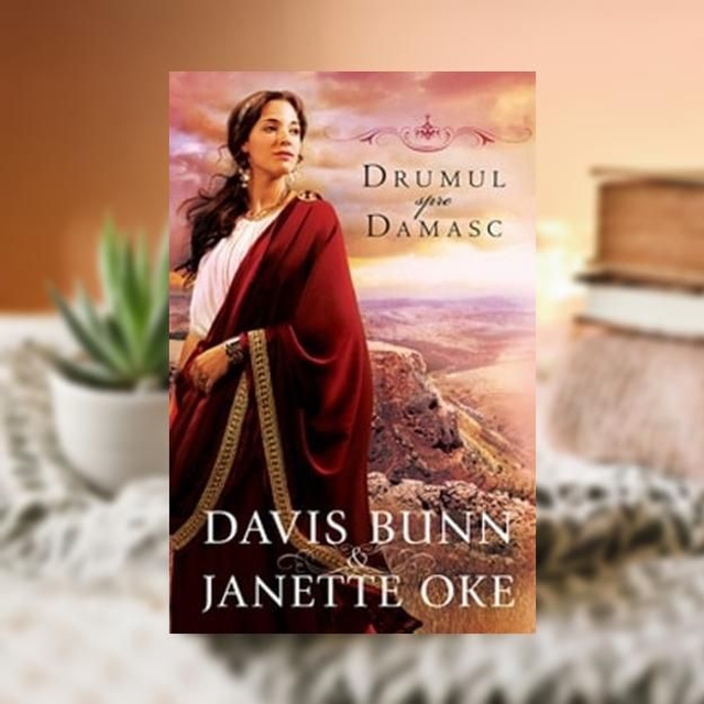 Drumul spre Damasc -- Faptele credintei Vol 3 -- Janette Oke