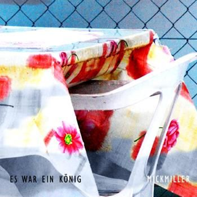 Mickmiller: »Es war ein König«