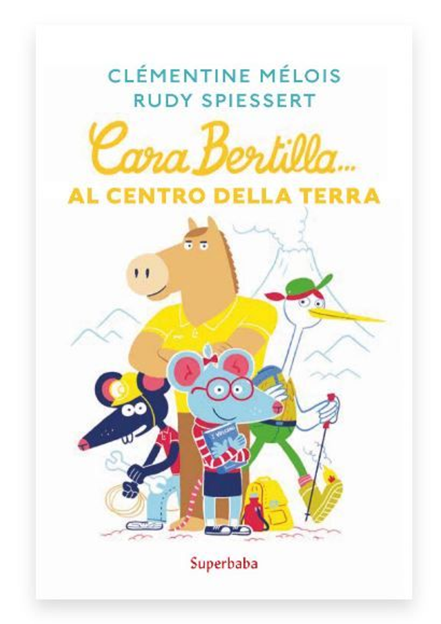 Cara Bertilla… Al centro della Terra - di RUDY SPIESSERT, CLÉMENTINE MÉLOIS