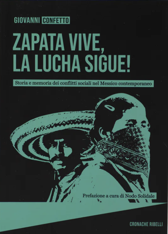 Confetto Giovanni - Zapata vive, la lucha sigue! - Storia e memoria dei conflitti sociali del Messico contemporaneo