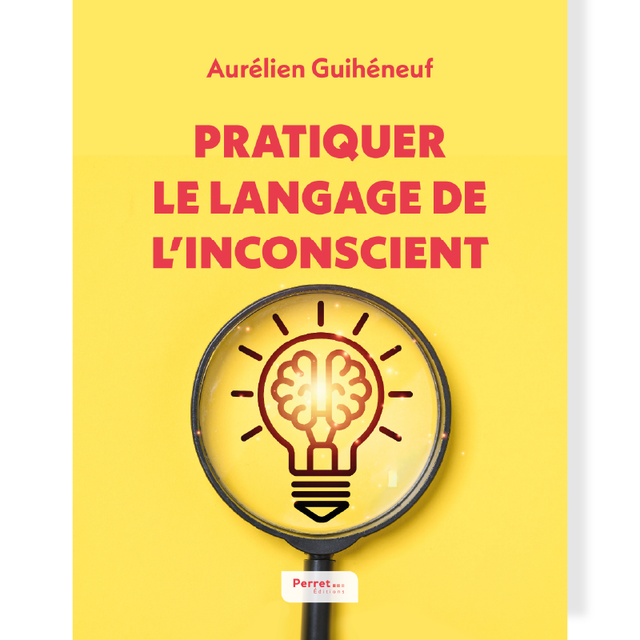 Pratiquer le langage de l&#039;inconscient • Aurélien Guihéneuf