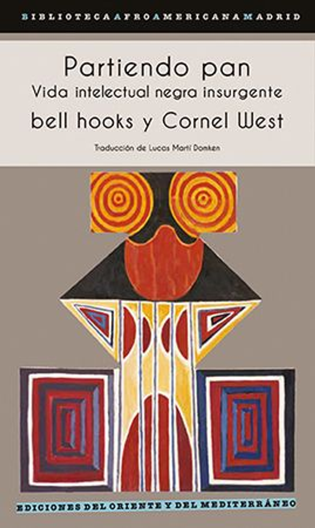 Partiendo pan: Vida intelectual y negra insurgente - bell hooks & Cornel West
