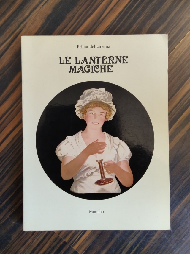 AA.VV. - Prima del cinema. Le lanterne magiche. La collezione Minici Zotti (Marsilio, 1988)