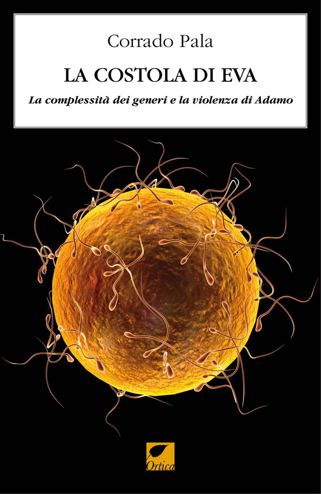 Pala Corrado - La costola di Eva. La complessità dei generi e la violenza di Adamo