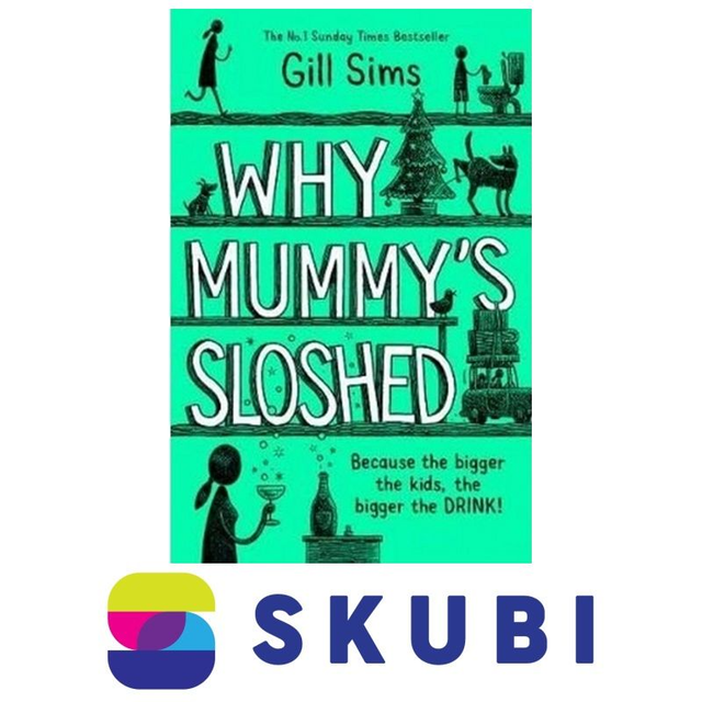 Kniha Why Mummy´s Sloshed : The Bigger the Kids, the Bigger the Drink - Gill Sims