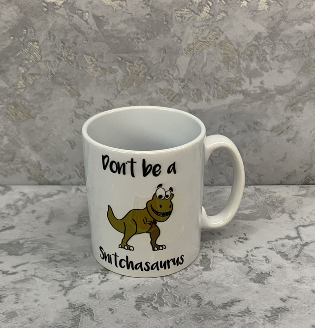Don't be a snitchasaurus mug.