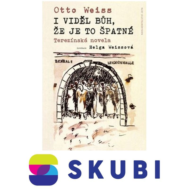 Kniha I viděl Bůh, že je to špatné - Terezínská novela - Otto Weiss