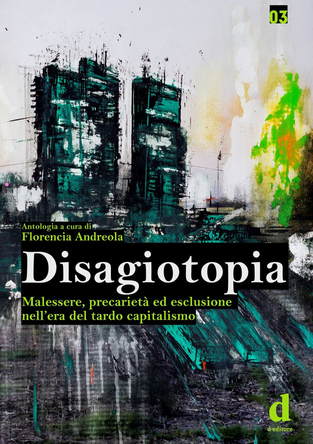 Andreola F. (a cura di) - Disagiotopia. Malessere, precarietà ed esclusione nel tardo capitalismo