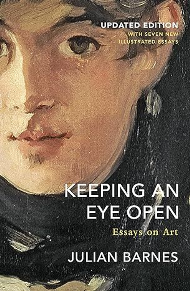 Keeping an Eye Open: Essays on Art | Julian Barnes