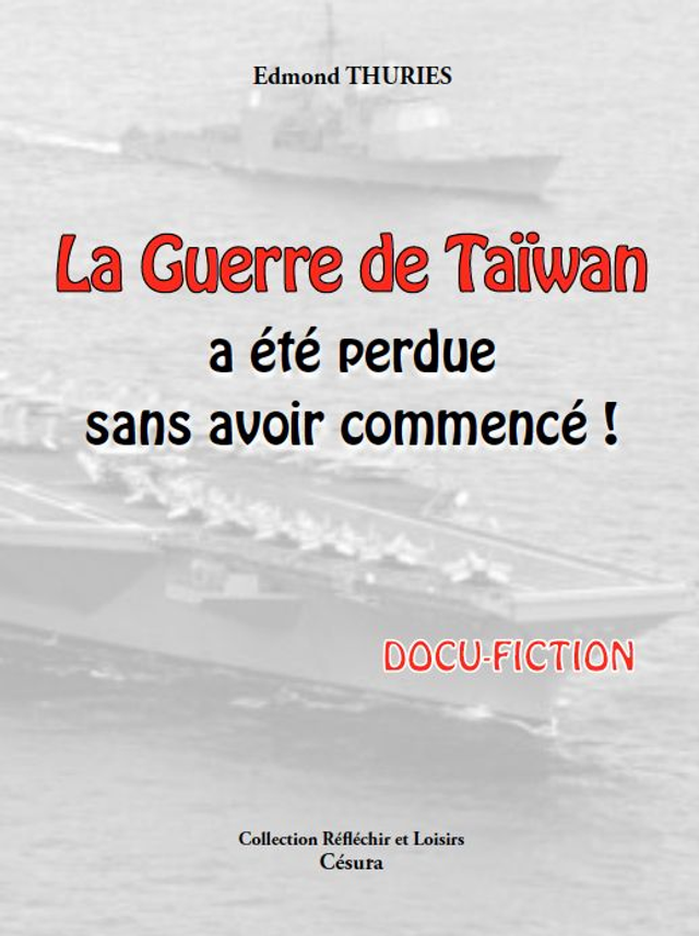 La Guerre de Taïwan a été perdue sans avoir commencé !   de Edmond THURIES