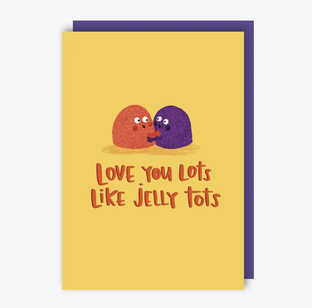 Love you lots like jelly tots